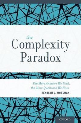 Complexity Paradox: The More Answers We Find, the More Questions We Have