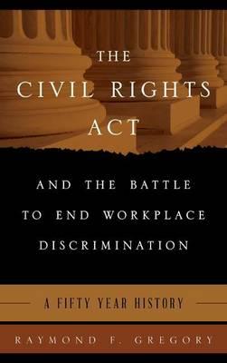Civil Rights ACT and the Battle to End Workplace Discrimination