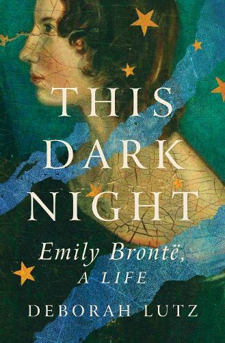 This Dark Night: Emily Bronte, A Life