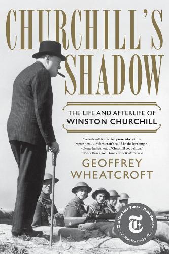 Churchill's Shadow: The Life and Afterlife of Winston Churchill