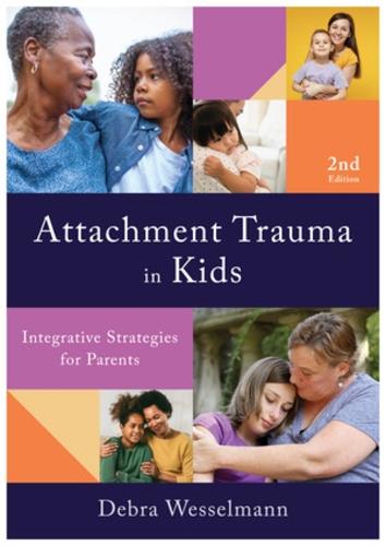 Attachment Trauma in Kids: Integrative Strategies for Parents