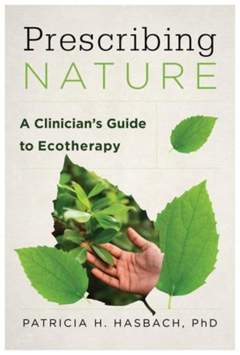 Prescribing Nature: A Clinician's Guide to Ecotherapy