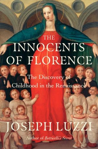 The Innocents of Florence: The Renaissance Discovery of Childhood