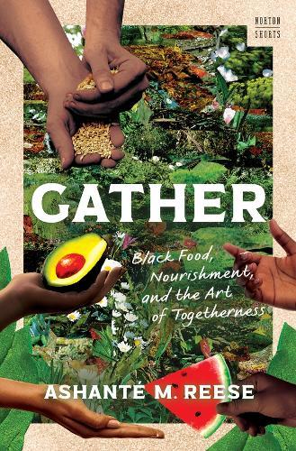 Gather: Black Food, Nourishment, and the Art of Togetherness