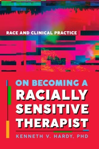 On Becoming a Racially Sensitive Therapist: Race and Clinical Practice
