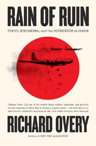 Rain of Ruin: Tokyo, Hiroshima, and the Surrender of Japan