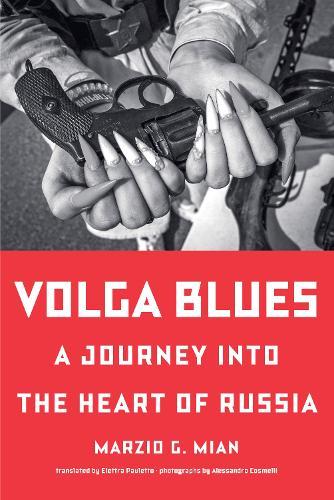 Volga Blues: A Journey into the Heart of Russia