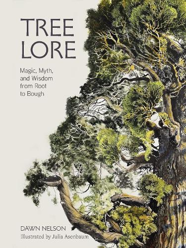 Tree Lore: Magic, Myth, and Wisdom from Root to Bough