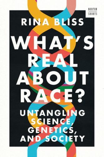 What's Real about Race?: Untangling Science, Genetics, and Society