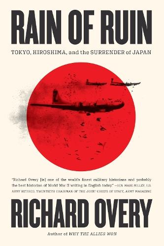 Rain of Ruin: Tokyo, Hiroshima, and the Surrender of Japan