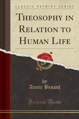 Theosophy in Relation to Human Life (Classic Reprint)
