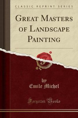 Great Masters of Landscape Painting (Classic Reprint)