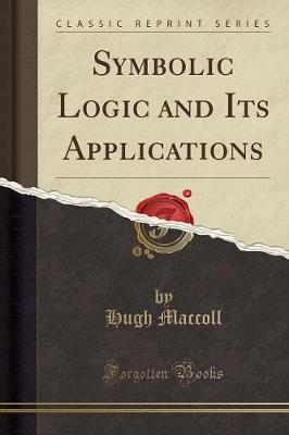 Symbolic Logic and Its Applications (Classic Reprint)
