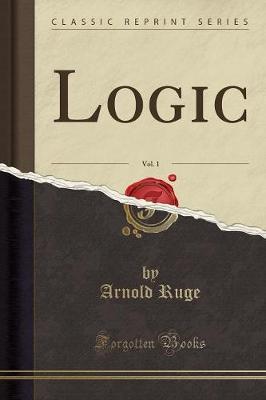 Logic, Vol. 1 (Classic Reprint)