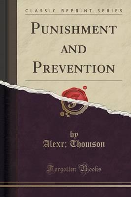 Punishment and Prevention (Classic Reprint)