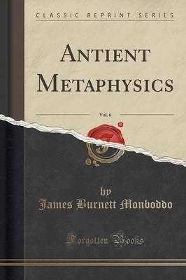 Antient Metaphysics, Vol. 6 (Classic Reprint)