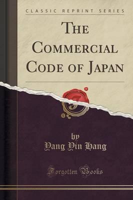 The Commercial Code of Japan (Classic Reprint)