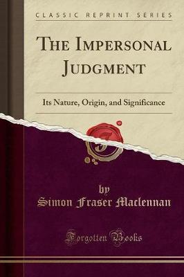 The Impersonal Judgment: Its Nature, Origin, and Significance (Classic Reprint)