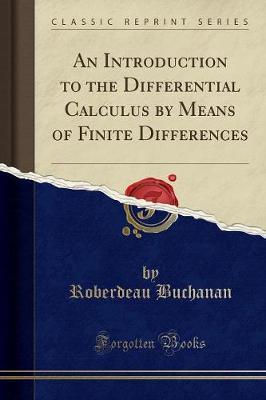 An Introduction to the Differential Calculus by Means of Finite Differences (Classic Reprint)