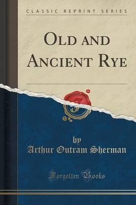 Old and Ancient Rye (Classic Reprint)