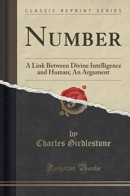 Number: A Link Between Divine Intelligence and Human; An Argument (Classic Reprint)