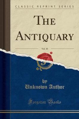 The Antiquary, Vol. 10 (Classic Reprint)