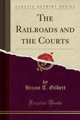 The Railroads and the Courts (Classic Reprint)