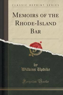 Memoirs of the Rhode-Island Bar (Classic Reprint)