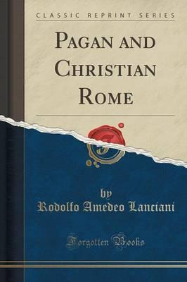 Pagan and Christian Rome (Classic Reprint)