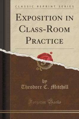 Exposition in Class-Room Practice (Classic Reprint)