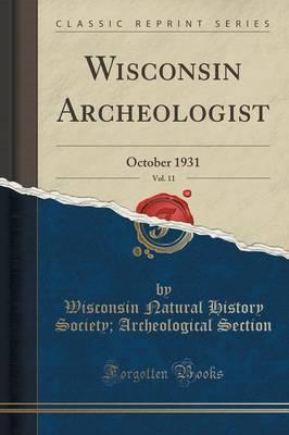 Wisconsin Archeologist, Vol. 11: October 1931 (Classic Reprint)