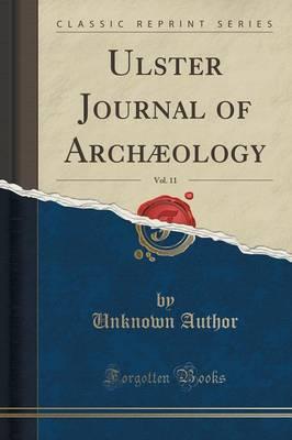Ulster Journal of Arch ology, 1905, Vol. 11 (Classic Reprint)