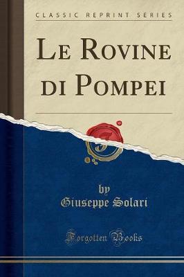 Le Rovine Di Pompei (Classic Reprint)