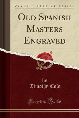 Old Spanish Masters Engraved (Classic Reprint)