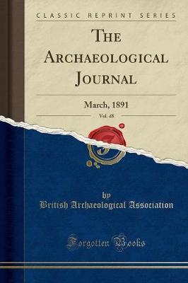 The Archaeological Journal, Vol. 48: March, 1891 (Classic Reprint)