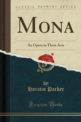 Mona: An Opera in Three Acts (Classic Reprint)