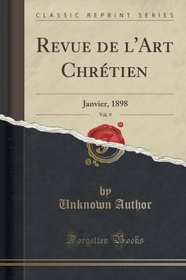 Revue de l'Art Chretien, Vol. 9: Janvier, 1898 (Classic Reprint)
