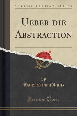 Ueber Die Abstraction (Classic Reprint)