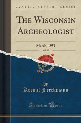 The Wisconsin Archeologist, Vol. 32: March, 1951 (Classic Reprint)