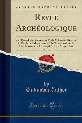 Revue Archeologique, Vol. 32: Ou Recueil de Documents Et de Memoires Relatifs A l'Etude Des Monuments, A La Numismatique Et A La Philologie de l'Antiquite Et Du Moyen Age (Classic Reprint)