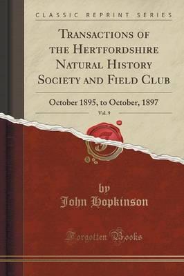 Transactions of the Hertfordshire Natural History Society and Field Club, Vol. 9: October 1895, to October, 1897 (Classic Reprint)
