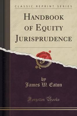 Handbook of Equity Jurisprudence (Classic Reprint)