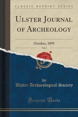Ulster Journal of Archeology, Vol. 2: October, 1895 (Classic Reprint)