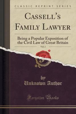 Cassell's Family Lawyer, Vol. 2: Being a Popular Exposition of the Civil Law of Great Britain (Classic Reprint)