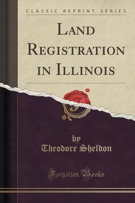 Land Registration in Illinois (Classic Reprint)
