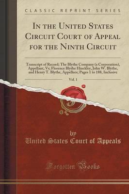 In the United States Circuit Court of Appeal for the Ninth Circuit, Vol. 1: Transcript of Record; The Blythe Company (a Corporation), Appellant, Vs; Florence Blythe Hinckley, John W. Blythe, and Henry T. Blythe, Appellees; Pages 1 to 188, Inclusive