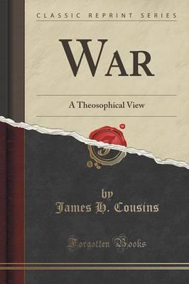 War: A Theosophical View (Classic Reprint)