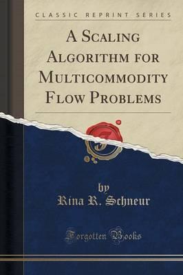 A Scaling Algorithm for Multicommodity Flow Problems (Classic Reprint)