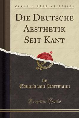 Die Deutsche Aesthetik Seit Kant (Classic Reprint)