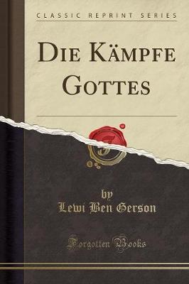 Die Kampfe Gottes (Classic Reprint)